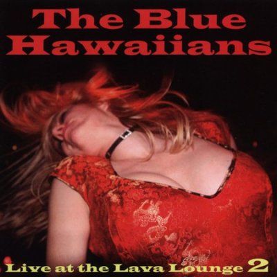 Blue Hawaiians - Blue Hawaiians: Live At The Lava (CD)