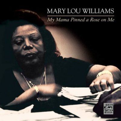 Mary Lou Williams - My Mama Pinned A Rose On Me (CD)