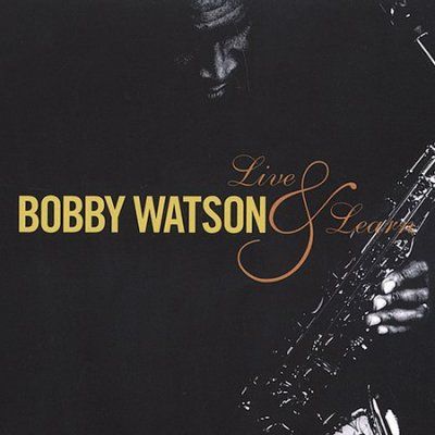 Bobby Watson - Live &amp; Learn (CD)