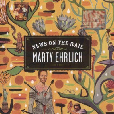 Marty Ehrlich - News On The Rail (CD)