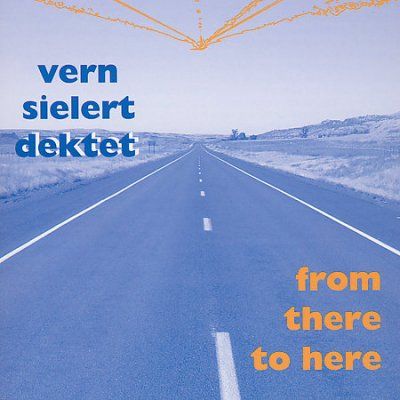 Vern Sielert Dektet - From Here To There (CD)