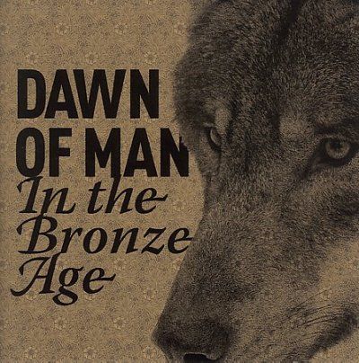 Dawn Of Man - In The Bronze Age (CD)