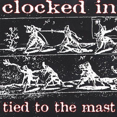 Clocked In - Tied To The Mast (CD)
