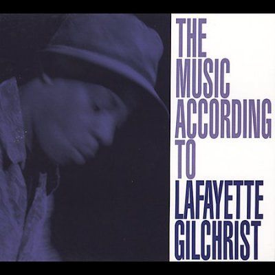 Lafayette Gilchrist - Music According To Lafayette Gilchris (CD)