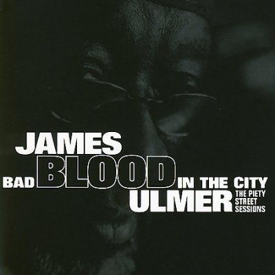 James Blood Ulmer - Bad Blood In The City: Piety Street Se (CD)