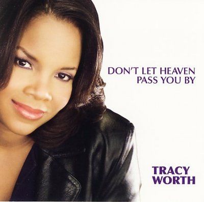 Tracy Worth - Don't Let Heaven Pass You By (CD)