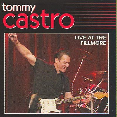 Tommy Castro - Tommy Castro Live At The Fillmore (CD)