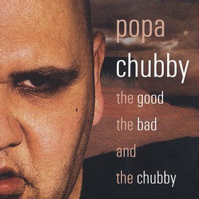 Popa Chubby - Good The Bad And The Chubby (CD)