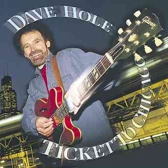 Dave Hole - Ticket To Chicago (CD)