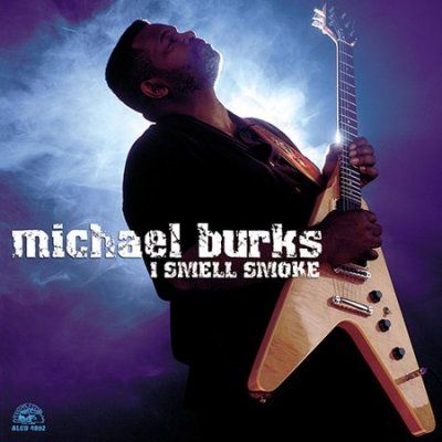 Michael Burks - I Smell Smoke (CD)