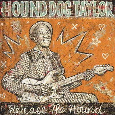 Hound Dog Taylor - Release The Hound (CD)