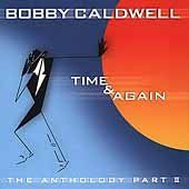 Bobby Caldwell - Time &amp; Again: Anthology Part Ii (CD)
