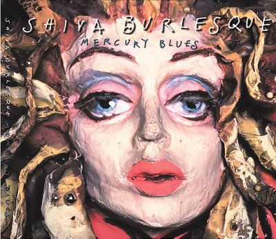 Shiva Burlesque - Mercury Blues (CD)