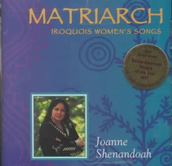 Joanne Shenandoah - Matriarch: Iroquois Women's Songs (CD)