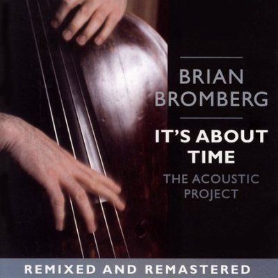Brian Bromberg - It's About Time: Acoustic Project (CD)