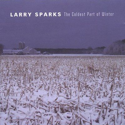 Larry Sparks - Coldest Part Of Winter (CD)
