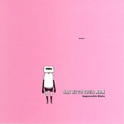 Say Hi To Your Mom - Impeccable Blahs (CD)