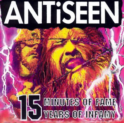 Antiseen - 15 Minutes Of Fame 15 Years Of Infamy (CD)