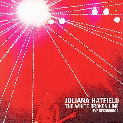 Juliana Hatfield - White Broken Line: Live Recordings (CD)