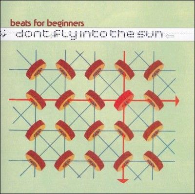 Beats For Beginners - Don't Fly Into The Sun (CD)