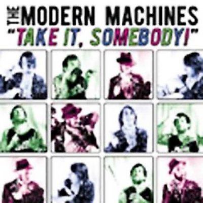 Modern Machines - Take It Somebody (CD)