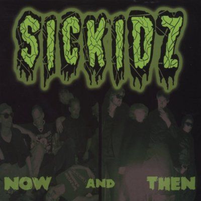 Sickidz - Now &amp; Then (CD)