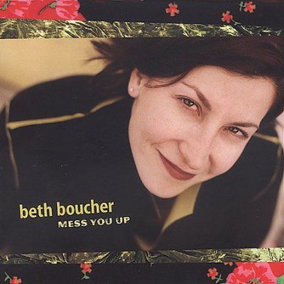 Beth Boucher - Mess You Up (CD)