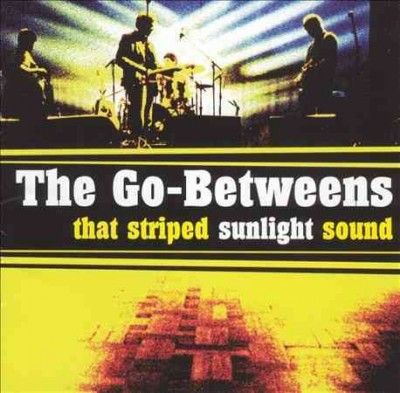 Go - Betweens - That Striped Sunlight Sound (CD)
