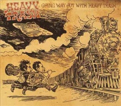 Heavy Trash - Going Way Out With Heavy Trash (CD)
