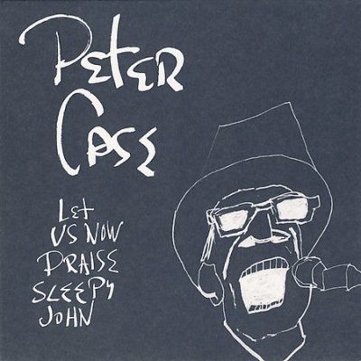 Peter Case - Let Us Now Praise Sleepy John (CD)
