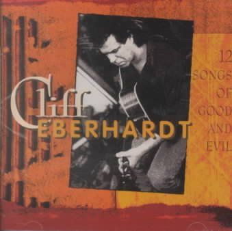 Cliff Eberhardt - 12 Songs Of Good And Evil (CD)