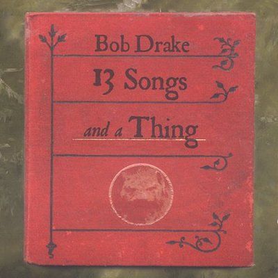 Bob Drake - 13 Songs And A Thing (CD)