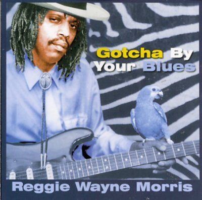 Reggie Wayne Morris - Gotcha By Your Blues (CD)