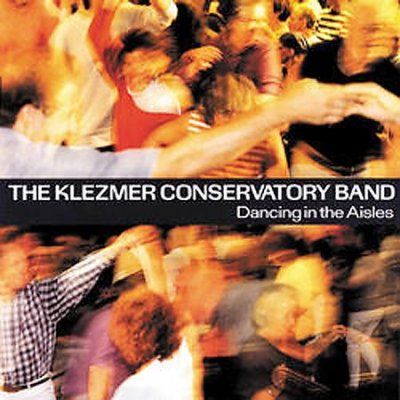 Klezmer Conservatory - Dancing In The Aisles (CD)