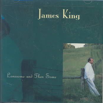 James King - Lonesome &amp; Then Some (CD)