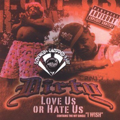 Dirty - Love Us Or Hate Us Chopped &amp; Screwed (CD)