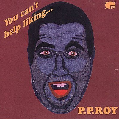 Pp Roy - You Can't Help Liking Pp Roy (CD)