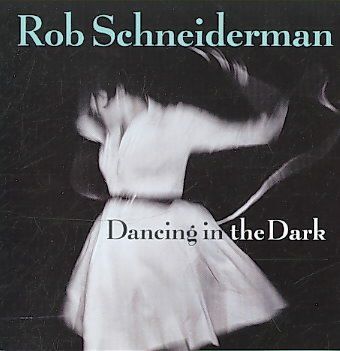 Rob Schneiderman - Dancing In The Dark (CD)