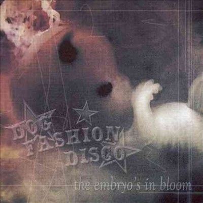 Dog Fashion Disco - Embryos In Bloom (CD)