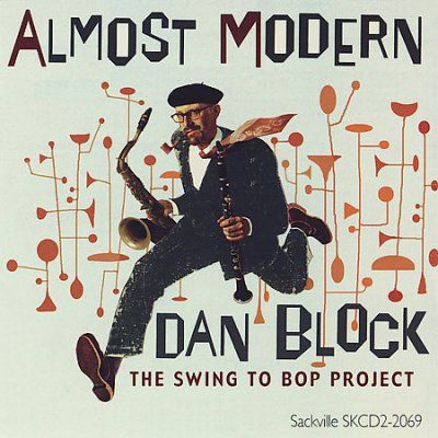 Dan Block - Almost Modern: Swing To Bop Project (CD)