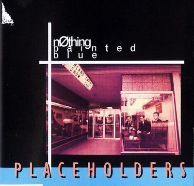 Nothing Painted Blue - Placeholders (CD)