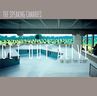 Speaking Canaries - Get Out Alive - Last Type Story (CD)