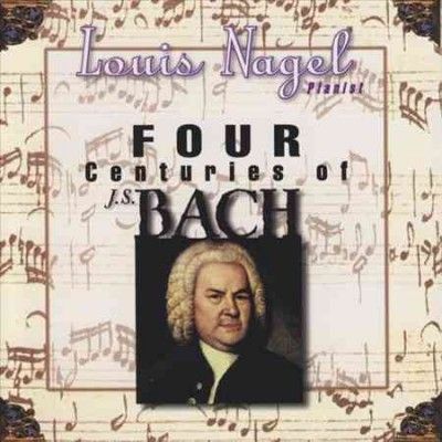 Louis Nagel - Four Centuries Of Bach (CD)