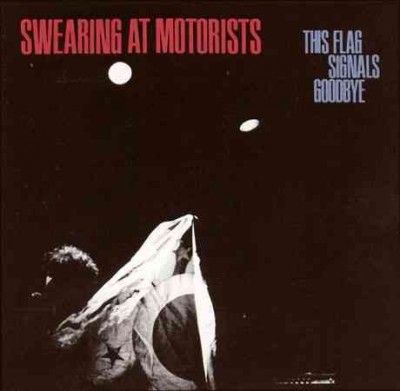 Swearing At Motorist - This Flag Signals Goodbye (CD)