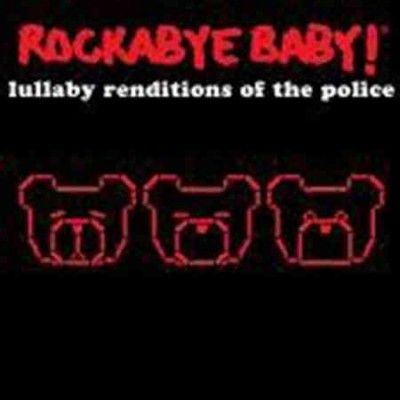 Rockabye Baby! - Rockabye Baby: Police Lullaby Renditio (CD)