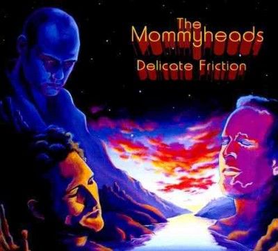 Mommyheads - Delicate Friction (CD)