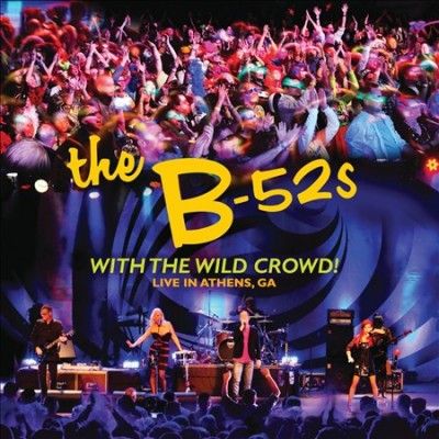 B - 52s - With The Wild Crowd: Live In Athens Ga (CD)