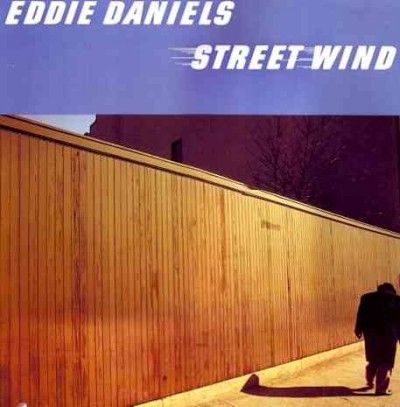 Eddie Daniels - Street Wind (CD)
