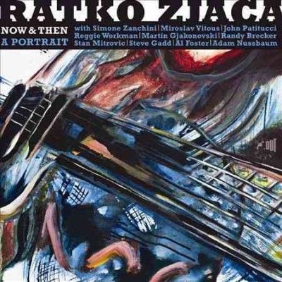 Ratko Zjaca - Now &amp; Then: Portrait (CD)