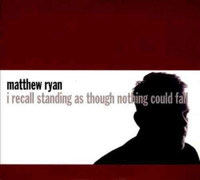 Matthew Ryan - I Recall Standing As Though Nothing C (CD)
